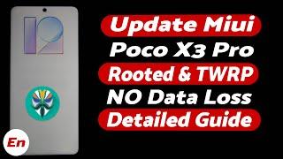 Poco X3 Pro | How to Manually Update MIUI on Rooted Device | Without Data Loss | TWRP