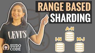 Range based sharding | Advantages and disadvantages | Hotspots | Use Cases