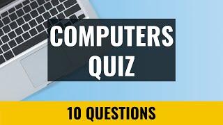 Computers Quiz - 10 trivia questions and answers