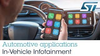 STMicroelectronics automotive applications: In Vehicle Infotainment (IVI)