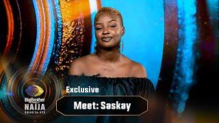 Meet Saskay – BBNaija | Big Brother: Shine Ya Eye  | Africa Magic