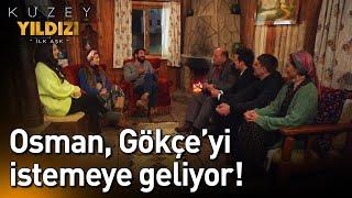 Osman, Gökçe'yi İstemeye Geliyor! - Kuzey Yıldızı İlk Aşk