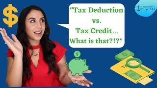 Tax Deduction vs. Tax Credit... Explained.