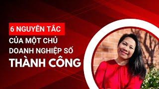 6 NGUYÊN TẮC CỦA MỘT CHỦ DOANH NGHIỆP SỐ THÀNH CÔNG