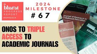 67.ONOS To Triple Access To Academic Journals | 2024 Bharat Progress Report Milestones