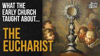 What Early Christians Believed About The Eucharist