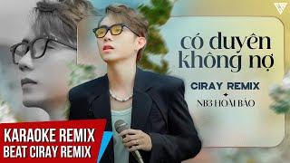 KARAOKE REMIX - Có Duyên Không Nợ Remix | NB3 Hoài Bảo ft Ciray Remix