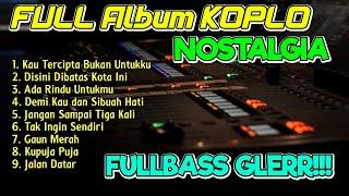 FULL ALBUM KOPLO LAGU NOSTALGIA COVER TERBARU KOPLO IND FULL BASS