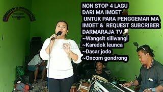 Dangdut pop sunda | Ma imoet | Non stop 4 lagu khusus request penggemar