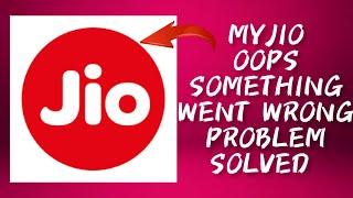 How To Solve MyJio "Oops Something Went Wrong. Please Try Again Later" Problem|| Rsha26 Solutions