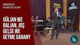 Merdan Nurgylyjow - Guljan we Baljan, Josh gelse we Geyme garany | 2019