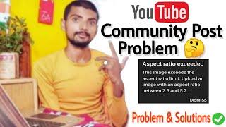 YouTube community post Aspect ratio exceeded problemYouTube community  pic / photo / img not upload