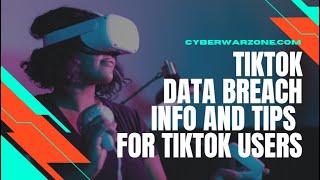 TikTok data breach hack; a quick summary and tips for TikTok users #TikTokBreach