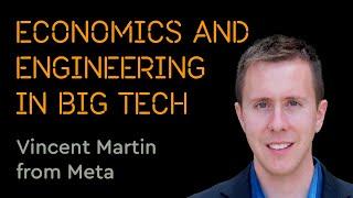 Why Tech Companies Need Economist-Engineers | Vincent Martin from Meta