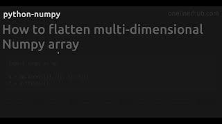 How to flatten multi-dimensional Numpy array