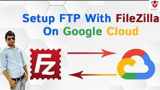 How to setup Google Cloud FTP with FileZilla