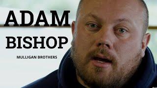 ADAM BISHOP - Full Interview with the Mulligan Brothers