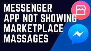 MESSENGER APP NOT SHOWING MARKETPLACE MESSAGES 2022 | Marketplace Chats Not Showing up in messenger