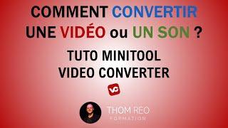 Comment CONVERTIR une VIDÉO ou un SON avec MINITOOL VIDEO CONVERTER ? (Tuto-test)