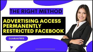 How To Solve Advertising Access Permanently Restricted Facebook (2022) | (THE RIGHT METHOD)