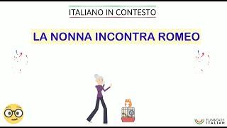 ITALIANO IN CONTESTO 8#: La nonna incontra Romeo (livello B1)