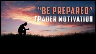 "BE PREPARED" - TRADER MOTIVATION (Trading Motivational Video) #MondayMotivation