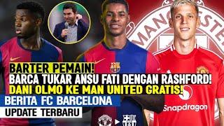 BARTER‼️BARCELONA TUKAR ANSU FATI DENGAN RASHFORD  DANI OLMO KE MANCHESTER UNITED GRATIS