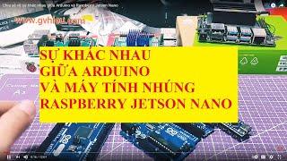 Chia sẻ về sự khác nhau giữa Arduino và Raspberry Jetson Nano