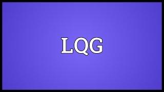 LQG Meaning