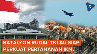 TNI AU Akan Tempatkan Batalyon Rudal untuk Perkuat IKN