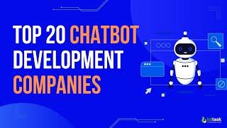 Meet the Top 20 Chatbot Development Companies in Online That Dominate the Industry!