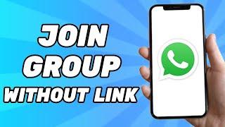 How to Join Whatsapp Group Without Link (New 2024)