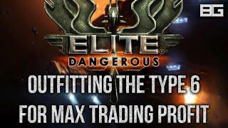 Outfitting the Type 6 for Maximum Trading Profit! - Elite: Dangerous