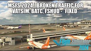 *FIXED*  MSFS 2024  Broken Traffic Model Injection | FSLTL, FSTraffic for VATSIM, BeyondATC & FSHud