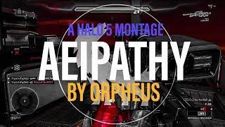 Aeipathy :: A Halo 5 Montage - Edited by Orpheus