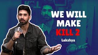 Lakshya On Kill Movie Challenges & Working With Raghav Juyal, Karan Johar #lakshya #raghavjuyal