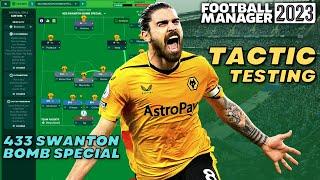 FM23 TACTIC TESTING | 433 SWANTON BOMB SPECIAL | Football Manager 2023