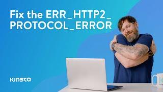 How To Fix the ERR_HTTP2_PROTOCOL_ERROR
