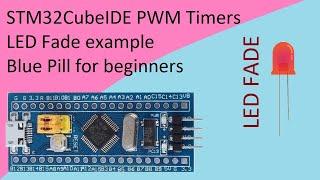 15. STM32CubeIDE LED FADE. PWM Timers with STM32F103C8T6