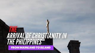 The Arrival of Christianity in the Philippines - Lecture