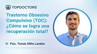 Trastorno Obsesivo Compulsivo (TOC): ¿Cómo se logra una recuperación total?