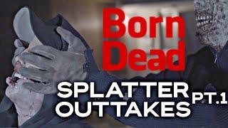 BORN DEAD | Splatter Outtakes | Part 1 | 2019 | Garden of Gore