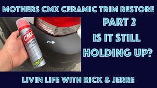 How does it hold up? Mothers CMX Ceramic Trim Restore and Coat Part 2