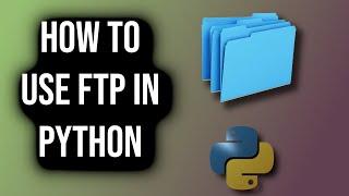 How To Use FTP In Python