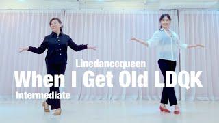 When I Get Old LDQK Line Dance l Intermediate l 웬 아이 겟 올드 LDQK 라인댄스 l Linedancequeen