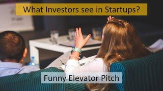 What Investors see in Startups? Best Funny Elevator Pitch