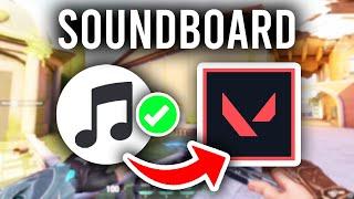 How To Get Soundboard For Valorant - Full Guide