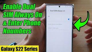 Galaxy S22/S22+/Ultra: How to Enable Dual SIM Always On & Enter Phone Numbers
