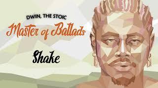 Dwin, The Stoic - Shake (Official Audio)