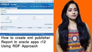 how to create xml publisher report in oracle apps r12 using RDF Approach | Young India